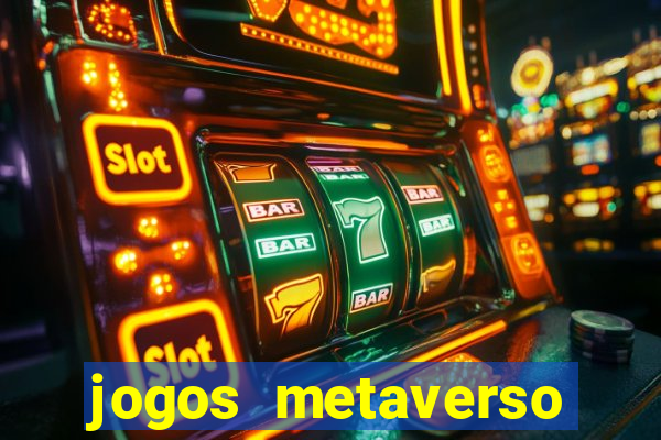 jogos metaverso para ganhar dinheiro